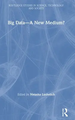 Velká data - nové médium? - Big Data-A New Medium?