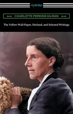 Žlutý papír na zdi, Herland a vybrané spisy - The Yellow Wall-Paper, Herland, and Selected Writings