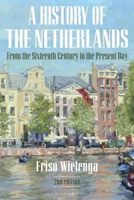 Dějiny Nizozemska: Od šestnáctého století do současnosti - A History of the Netherlands: From the Sixteenth Century to the Present Day