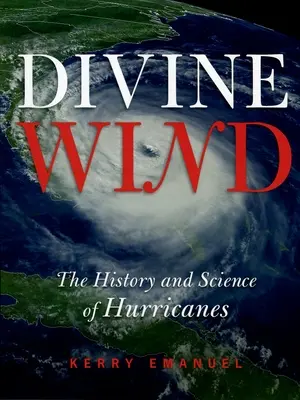Božský vítr: Historie a věda o hurikánech - Divine Wind: The History and Science of Hurricanes