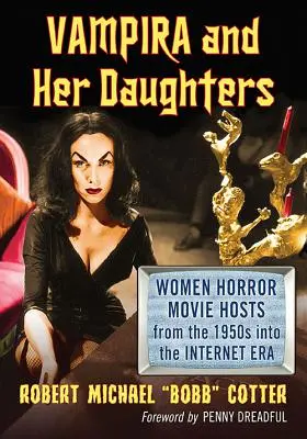 Vampira a její dcery: Ženy moderátorky hororů od 50. let 20. století do éry internetu - Vampira and Her Daughters: Women Horror Movie Hosts from the 1950s into the Internet Era
