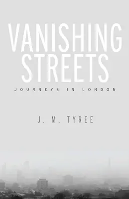 Mizející ulice: Cesty po Londýně - Vanishing Streets: Journeys in London