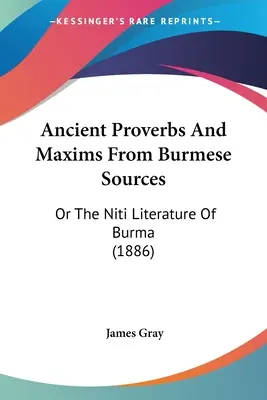 Starověká přísloví a rčení z barmských pramenů: (1886) - Ancient Proverbs And Maxims From Burmese Sources: Or The Niti Literature Of Burma (1886)