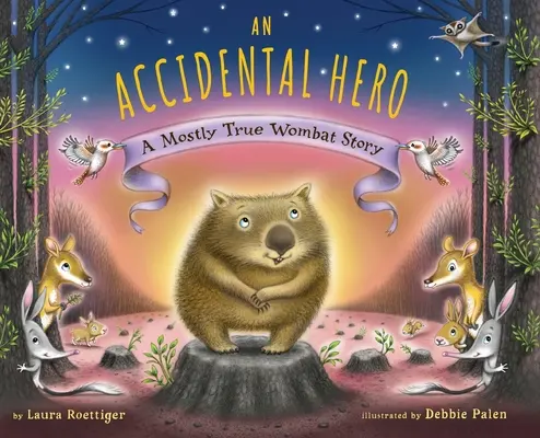 An Accidental Hero: A Mostly True Wombat Story (Náhodný hrdina: většinou pravdivý příběh o vombatech) - An Accidental Hero: A Mostly True Wombat Story