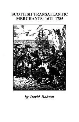 Skotští transatlantičtí obchodníci, 1611-1785 - Scottish Transatlantic Merchants, 1611-1785