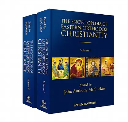 Encyklopedie východního pravoslavného křesťanství, 2 svazky - The Encyclopedia of Eastern Orthodox Christianity, 2 Volume Set