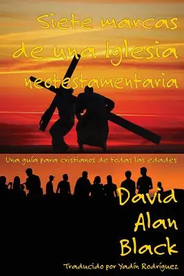 Siete marcas de una iglesia neotestamentaria: Una gua para cristianos de todas las edades