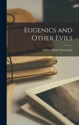 Eugenika a jiná zla - Eugenics and Other Evils