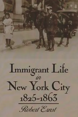 Život přistěhovalců v New Yorku v letech 1825-1863 - Immigrant Life in New York City, 1825-1863