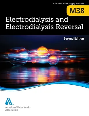 M38 Elektrodialýza a zpětná elektrodialýza, druhé vydání - M38 Electrodialysis and Electrodialysis Reversal, Second Edition