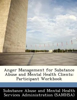 Zvládání hněvu u klientů se závislostí na návykových látkách a duševním zdraví: Pracovní sešit pro účastníky - Anger Management for Substance Abuse and Mental Health Clients: Participant Workbook