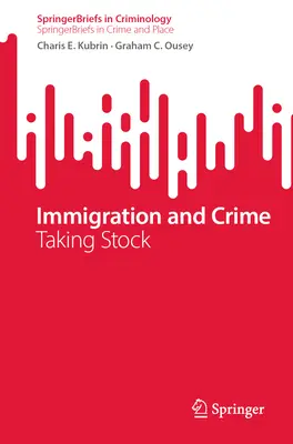 Imigrace a kriminalita: Imigrace a její vliv na imigraci - Immigration and Crime: Taking Stock