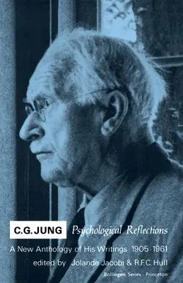 C. G. Jung: Jak se vyvíjelo psychohygienické tělo v době, kdy se v něm nacházel: Nová antologie jeho spisů z let 1905-1961: Psychologické úvahy. - C.G. Jung: Psychological Reflections. a New Anthology of His Writings, 1905-1961