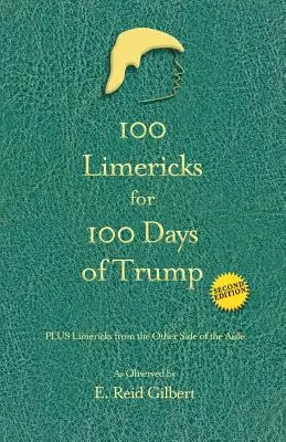 100 limeriků pro 100 dní Trumpa: S limeriky z druhé strany uličky - 100 Limericks for 100 Days of Trump: With Limericks from the Other Side of the Aisle