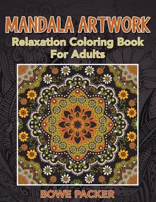 Mandaly pro dospělé: Relaxační omalovánky pro dospělé - Mandala Artwork: Relaxation Coloring Book for Adults