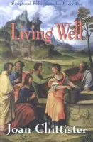 Dobře žít: Všední den v duchovním životě: zamyšlení z Písma svatého pro každý den - Living Well: Scriptural Reflections for Every Day