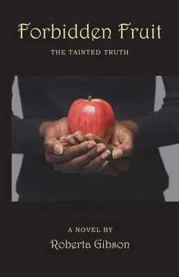 Zakázané ovoce: Zkažená pravda - Forbidden Fruit: The Tainted Truth