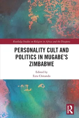 Kult osobnosti a politika v Mugabeho Zimbabwe - Personality Cult and Politics in Mugabe's Zimbabwe