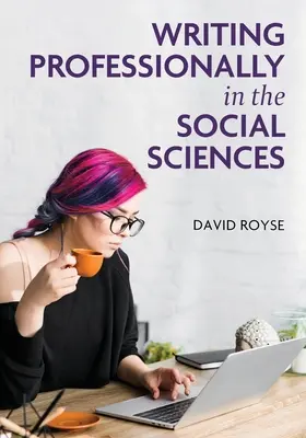 Profesionální psaní v sociálních vědách - Writing Professionally in the Social Sciences