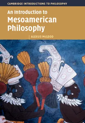 Úvod do mezoamerické filozofie - An Introduction to Mesoamerican Philosophy
