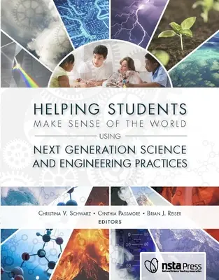Pomáháme žákům porozumět světu pomocí vědeckých a technických postupů nové generace - Helping Students Make Sense of the World Using Next Generation Science and Engineering Practices