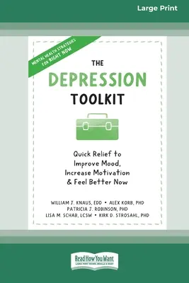 Soubor nástrojů pro léčbu deprese: [Large Print 16 Pt Edition] - The Depression Toolkit: Quick Relief to Improve Mood, Increase Motivation, and Feel Better Now [Large Print 16 Pt Edition]