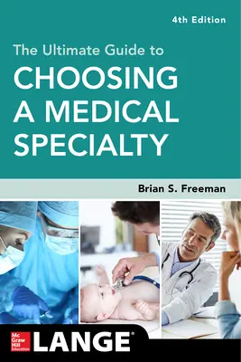 The Ultimate Guide to Choosing a Medical Speciality, Fourth Edition (Konečný průvodce výběrem lékařské specializace, čtvrté vydání) - The Ultimate Guide to Choosing a Medical Specialty, Fourth Edition