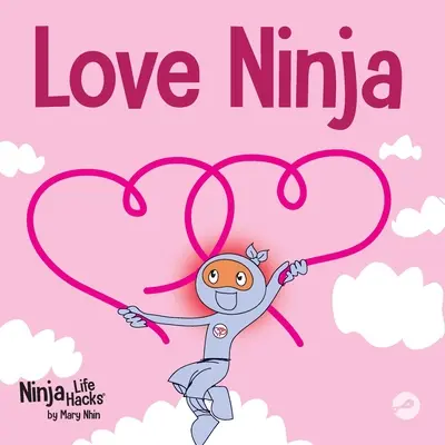Láska Ninja: Dětská kniha o lásce - Love Ninja: A Children's Book About Love