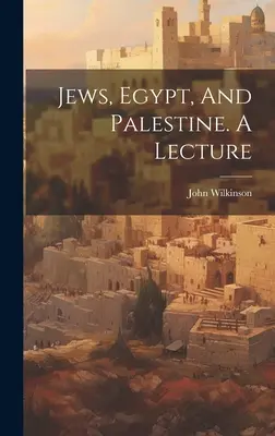 Židé, Egypt a Palestina. Přednáška - Jews, Egypt, And Palestine. A Lecture