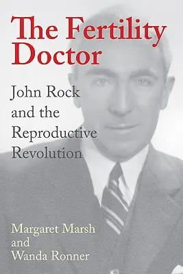 Lékařka plodnosti: John Rock a reprodukční revoluce - The Fertility Doctor: John Rock and the Reproductive Revolution