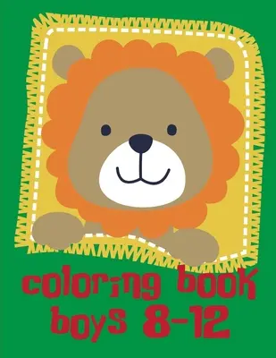 Omalovánky pro chlapce 8-12 let: Podrobné návrhy pro relaxaci a uvědomění - Coloring Book Boys 8-12: Detailed Designs for Relaxation & Mindfulness