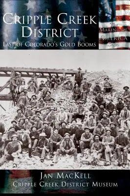 Cripple Creek District: Poslední z coloradských zlatých boomů - Cripple Creek District: Last of Colorado's Gold Booms