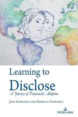Učit se odhalovat: Cesta k transrasové adopci: Zpřístupnění informací: Cesta k transrasové adopci - Learning to Disclose: A Journey of Transracial Adoption