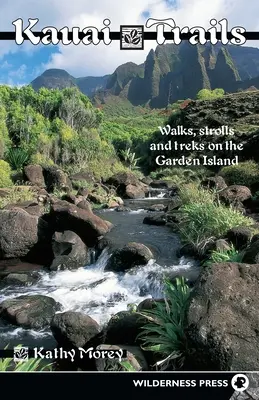Stezky na Kauai: Procházky: procházky a treky na ostrově Garden Island - Kauai Trails: Walks Strolls and Treks on the Garden Island