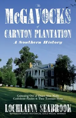 McGavocksovi z plantáže Carnton: Dějiny jižanských zemí - The McGavocks of Carnton Plantation: A Southern History