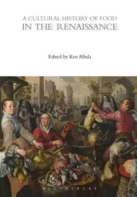 Kulturní dějiny potravin v renesanci - A Cultural History of Food in the Renaissance