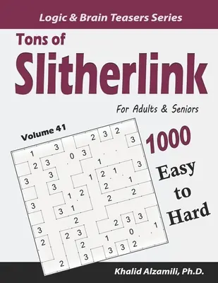 Tuny Slitherlink pro dospělé a seniory: (10x10) - Tons of Slitherlink for Adults & Seniors: 1000 Easy to Hard Puzzles (10x10)