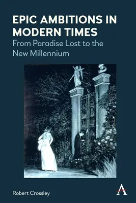 Epické ambice v moderní době: Od ztraceného ráje po nové tisíciletí - Epic Ambitions in Modern Times: From Paradise Lost to the New Millennium