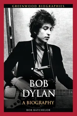 Bob Dylan: Životopis - Bob Dylan: A Biography
