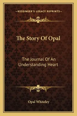 Příběh opálu: Deník chápajícího srdce - The Story Of Opal: The Journal Of An Understanding Heart