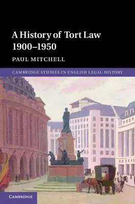 Dějiny deliktního práva 1900-1950 - A History of Tort Law 1900-1950