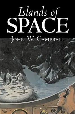 Islands of Space by John W. Campbell, Science Fiction, Dobrodružná literatura - Islands of Space by John W. Campbell, Science Fiction, Adventure