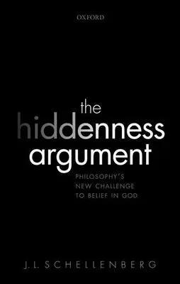 Argument o skrytosti: Nová výzva filosofie vůči víře v Boha - The Hiddenness Argument: Philosophy's New Challenge to Belief in God