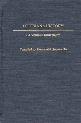 Historie Louisiany: Anotovaná bibliografie - Louisiana History: An Annotated Bibliography