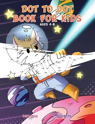 Dot to Dot Book for Kids Ages 4-8 (Knížka pro děti od 4 do 8 let): Dětské omalovánky pro děti, kniha aktivit pro děti, kniha aktivit pro děti - Dot to Dot Book for Kids Ages 4-8: Connect the Dots for Kids, Coloring Book for Kids, Activity Book for Kids