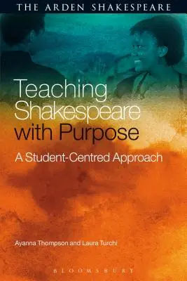 Cílevědomá výuka Shakespeara: přístup zaměřený na studenty - Teaching Shakespeare with Purpose: A Student-Centred Approach