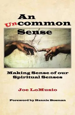 Neobyčejný smysl: Neobyčejné smysly: smysl našich duchovních smyslů Neobyčejné smysly: neobyčejné smysly - An Uncommon Sense: Making Sense of Our Spiritual Senses