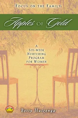 Jablka ze zlata: Šestitýdenní výchovný program pro ženy - Apples of Gold: A Six-Week Nurturing Program for Women