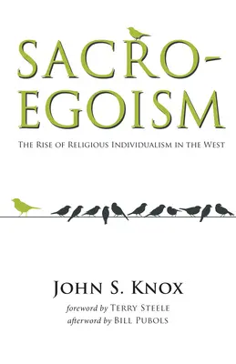 Sacro-Egoismus: Vzestup náboženského individualismu na Západě. - Sacro-Egoism: The Rise of Religious Individualism in the West