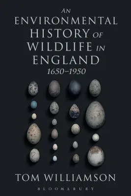 Environmentální dějiny divoké přírody v Anglii 1650-1950 - An Environmental History of Wildlife in England 1650 - 1950
